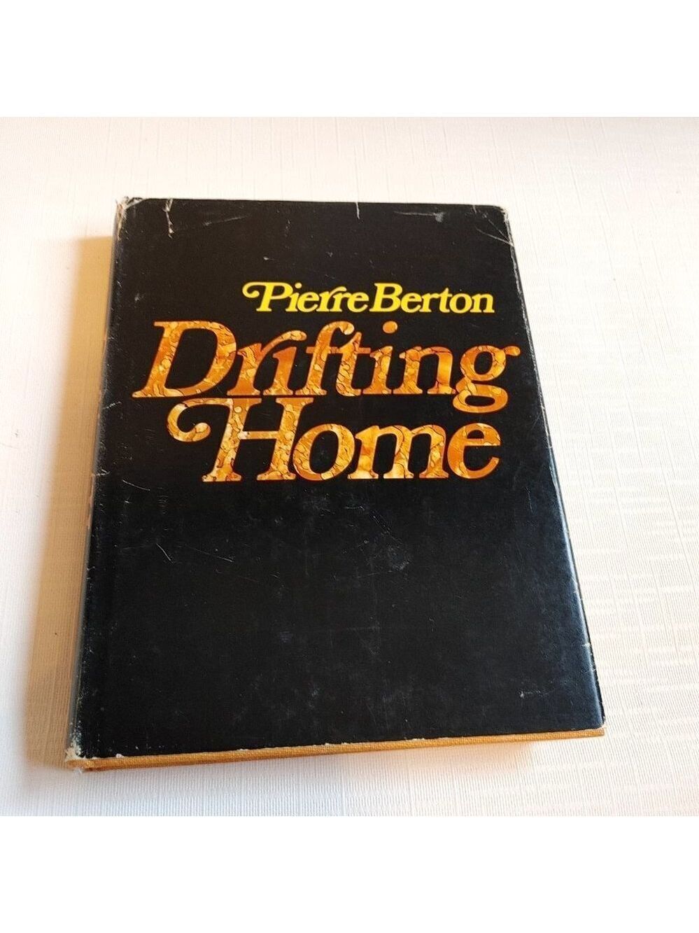 Pierre Berton Drifting Home Novel Hard Cover Book